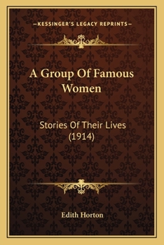 Paperback A Group Of Famous Women: Stories Of Their Lives (1914) Book