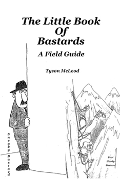 The Little Book Of Bastards: A Field Guide
