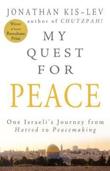 Paperback My Quest for Peace: One Israeli's Journey from Hatred to Peacemaking Book