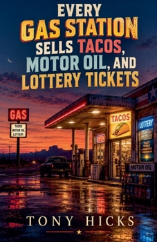 Every Gas Station Sells Tacos, Motor Oil, and Lottery Tickets