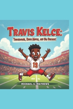Paperback Travis Kelce: : Touchdowns, Dance Moves, and Big Dreams Book