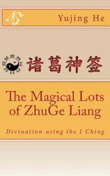 Paperback The Magical Lots of ZhuGe Liang: Divination using the I Ching Book
