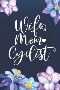 Paperback Wife Mom Cyclist: Mom Journal, Diary, Notebook or Gift for Mother Book