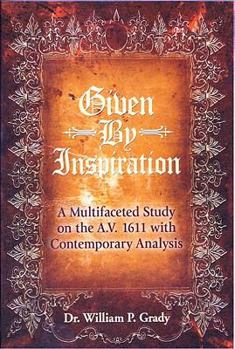 Paperback Given by Inspiration: A Multifaceted Study on the A.V. 1611 with Contemporary Analysis Book