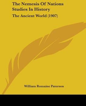 Paperback The Nemesis Of Nations Studies In History: The Ancient World (1907) Book