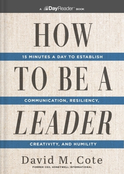 Paperback How to Be a Leader: 15 Minutes a Day to Establish Communication, Resiliency, Creativity, and Humility Book