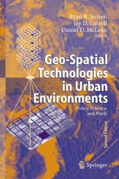 Paperback Geo-Spatial Technologies in Urban Environments: Policy, Practice, and Pixels Book