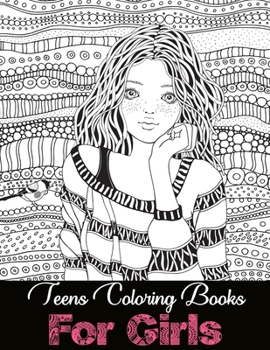 Paperback Teens Coloring Books For Girls: (Mental releasing Anti-Stress relief in mind Coloring Books) Book