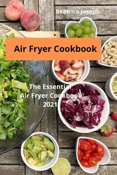Paperback Air Fryer Cookbook: The Essential Air Fryer Cookbook 2021 Book