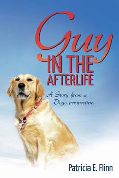 Paperback Guy in the Afterlife: A Story from a Dog's Perspective Book