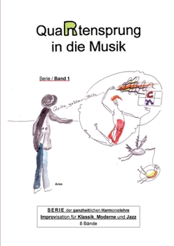 Paperback QuaRtensprung in die Musik: SERIE der ganzheitlichen Harmonielehre - Improvisation für Klassik, Moderne und Jazz, Band 1 [German] Book
