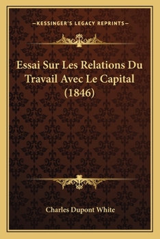 Paperback Essai Sur Les Relations Du Travail Avec Le Capital (1846) [French] Book