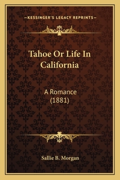 Paperback Tahoe Or Life In California: A Romance (1881) Book