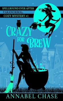 Crazy For Brew - Book #1 of the Spellbound Ever After