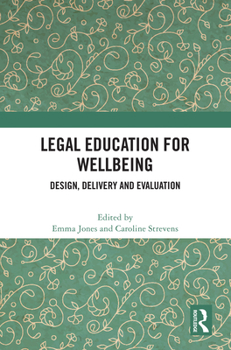Hardcover Legal Education for Wellbeing: Design, Delivery and Evaluation Book