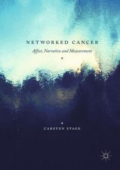 Hardcover Networked Cancer: Affect, Narrative and Measurement Book