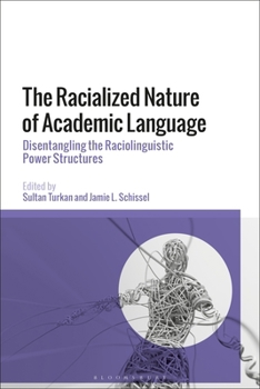 Paperback The Racialized Nature of Academic Language: Disentangling the Raciolinguistic Power Structures Book