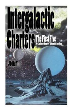 Paperback Intergalactic Charters: The First Five Book