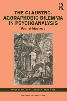 Paperback The Claustro-Agoraphobic Dilemma in Psychoanalysis: Fear of Madness Book