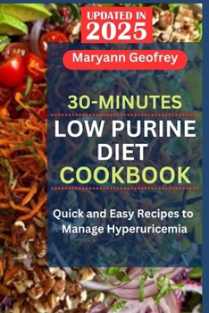 Paperback 30-Minutes Low Purine Diet Cookbook: Quick and Easy Recipes to Manage Hyperuricemia Book