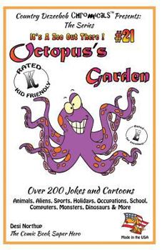 Octopus's Garden - Over 200 Jokes and Cartoons - Animals, Aliens, Sports, Holidays, Occupations, School, Computers, Monsters, Dinosaurs & More - In Black and White: Comics, Jokes and Cartoons in Black