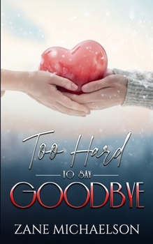 Paperback Too Hard to Say Goodbye: A heartbreaking tale of true love and loss. Book