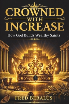 Paperback CROWNED WITH INCREASE: How God Builds Wealthy Saints Book