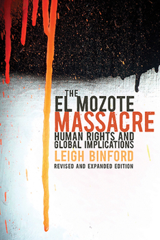 Paperback The El Mozote Massacre: Human Rights and Global Implications Revised and Expanded Edition Book