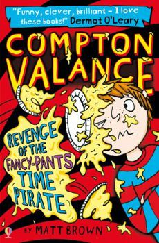 Revenge of the Fancy-Pants Time Pirate - Book #4 of the Compton Valance