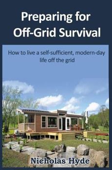 Paperback Preparing for Off-Grid Survival: How to live a self-sufficient, modern-day life Book