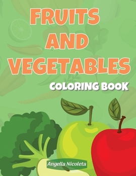 Paperback Fruits and Vegetables Coloring Book: for Kids Ages 4-8 Book