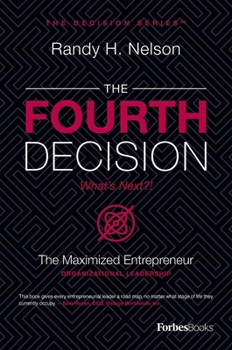 Hardcover The Fourth Decision: The Maximized Entrepreneur Book