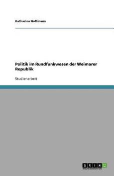 Paperback Politik im Rundfunkwesen der Weimarer Republik [German] Book