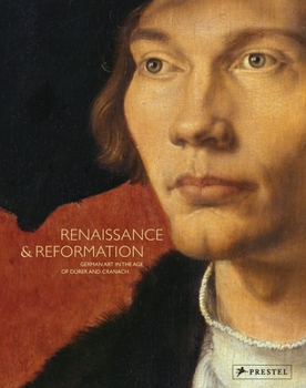 Hardcover Renaissance and Reformation: German Art in the Age of Dürer and Cranach Book