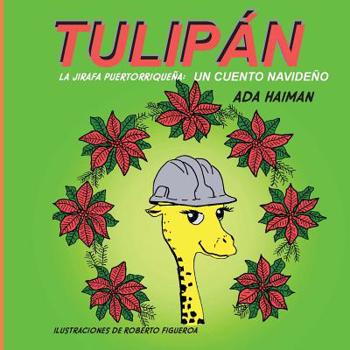 Paperback Tulipan la jirafa puertorriquena: Un cuento navideno [Spanish] Book
