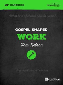 Paperback Gospel Shaped Work Handbook: The Gospel Coalition Curriculum Book