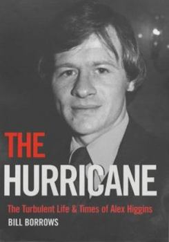 Hardcover The Hurricane: The Turbulent Life and Times of Alex Higgins Book