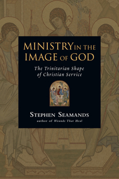 Paperback Ministry in the Image of God: The Trinitarian Shape of Christian Service Book
