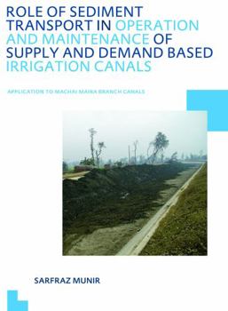 Paperback Role of Sediment Transport in Operation and Maintenance of Supply and Demand Based Irrigation Canals: Application to Machai Maira Branch Canals: Unesc Book