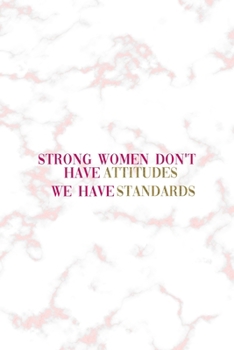 Paperback Strong Women Don't Have Attitudes We Have Standards: Notebook Journal Composition Blank Lined Diary Notepad 120 Pages Paperback Pink Marmol Classy Book