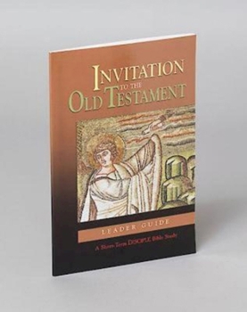 Paperback Invitation to the Old Testament: Leader Guide: A Short-Term Disciple Bible Study Book