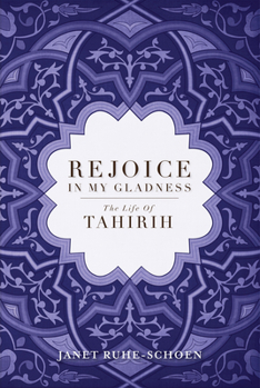 Paperback Rejoice in My Gladness: The Life of Tahirih Book