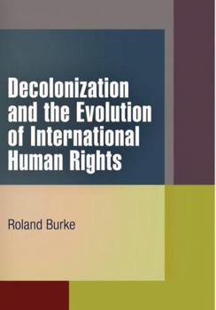 Paperback Decolonization and the Evolution of International Human Rights Book