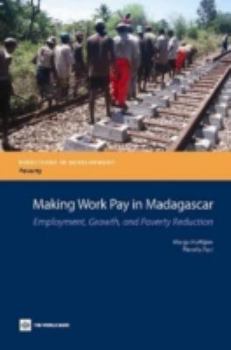 Paperback Making Work Pay in Madagascar: Employment, Growth, and Poverty Reduction Book