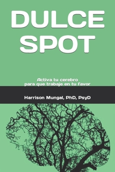 Paperback Dulce Spot: Activa tu cerebro para que trabaje en tu favor Book