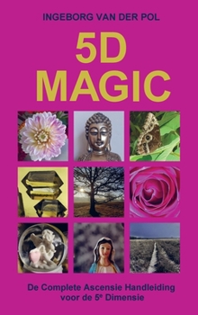 Paperback 5d Magic: De Complete Ascensie Handleiding voor de 5e Dimensie [Dutch] Book