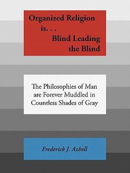 Paperback Organized Religion is...: Blind, Leading the Blind Book