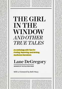 Paperback The Girl in the Window and Other True Tales: An Anthology with Tips for Finding, Reporting, and Writing Nonfiction Narratives Book