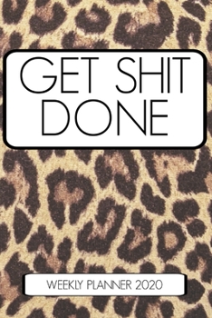 Paperback Get Shit Done Weekly Planner 2020: Leopard Animal Print Book Notepad Notebook Composition and Journal Gratitude Dot Diary Book