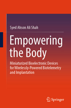 Paperback Empowering the Body: Miniaturized Bioelectronic Devices for Wirelessly-Powered Biotelemetry and Implantation Book